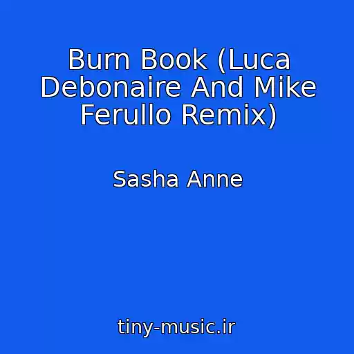 کاور آهنگ Burn Book (Luca Debonaire And Mike Ferullo Remix) از Sasha Anne