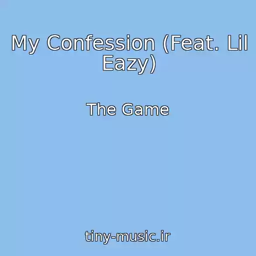 کاور آهنگ My Confession (Feat. Lil Eazy) از The Game