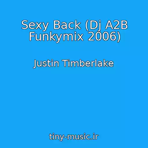 کاور آهنگ Sexy Back (Dj A2B Funkymix 2006) از Justin Timberlake