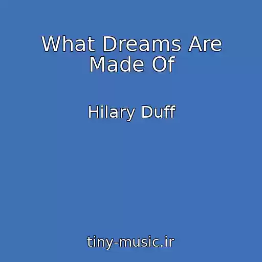 کاور آهنگ What Dreams Are Made Of از Hilary Duff