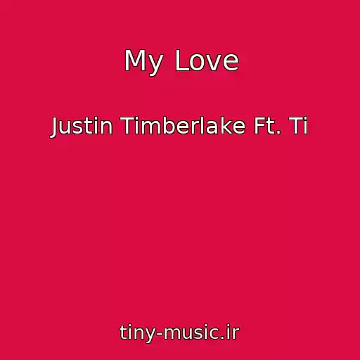 کاور آهنگ My Love از Justin Timberlake Ft. Ti