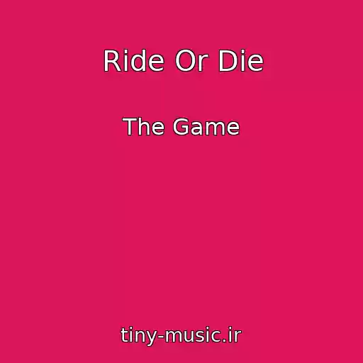 کاور آهنگ Ride Or Die از The Game