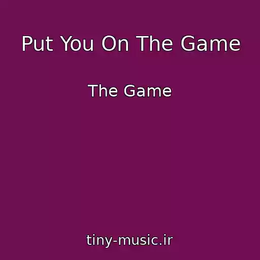 کاور آهنگ Put You On The Game از The Game
