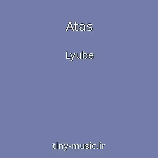 کاور آهنگ Atas از Lyube