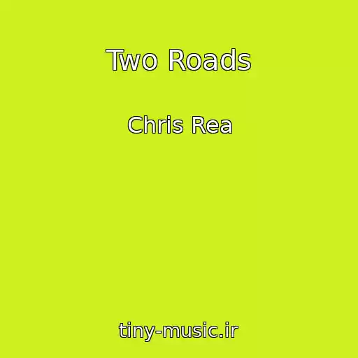 کاور آهنگ Two Roads از Chris Rea