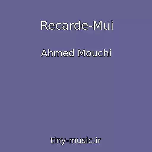 کاور آهنگ Recarde-Mui از Ahmed Mouchi