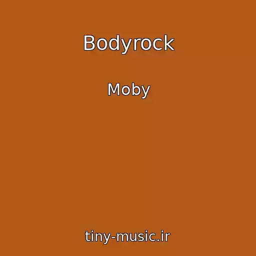 کاور آهنگ Bodyrock از Moby