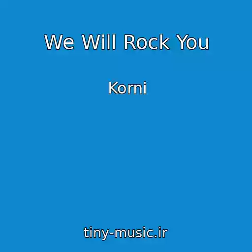کاور آهنگ We Will Rock You از Korni