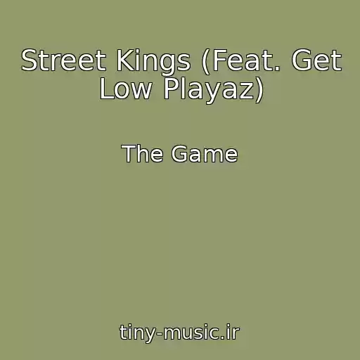 کاور آهنگ Street Kings (Feat. Get Low Playaz) از The Game