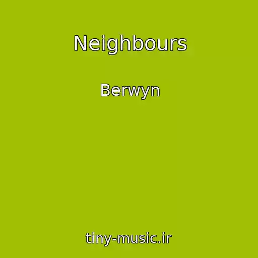 کاور آهنگ Neighbours از Berwyn