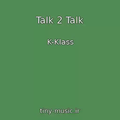کاور آهنگ Talk 2 Talk از K-Klass
