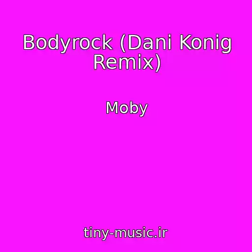 کاور آهنگ Bodyrock (Dani Konig Remix) از Moby