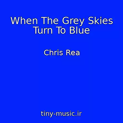 کاور آهنگ When The Grey Skies Turn To Blue از Chris Rea