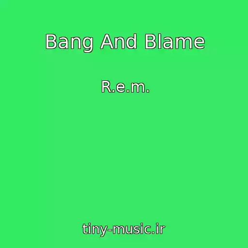 کاور آهنگ Bang And Blame از R.e.m.