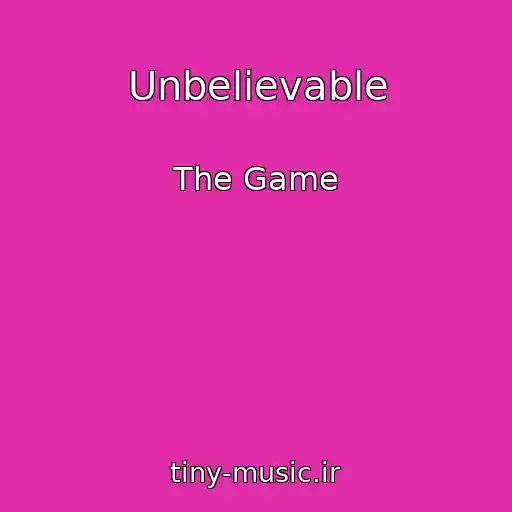 کاور آهنگ Unbelievable از The Game
