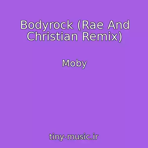 کاور آهنگ Bodyrock (Rae And Christian Remix) از Moby