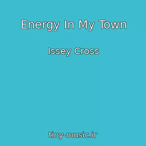 کاور آهنگ Energy In My Town از Issey Cross
