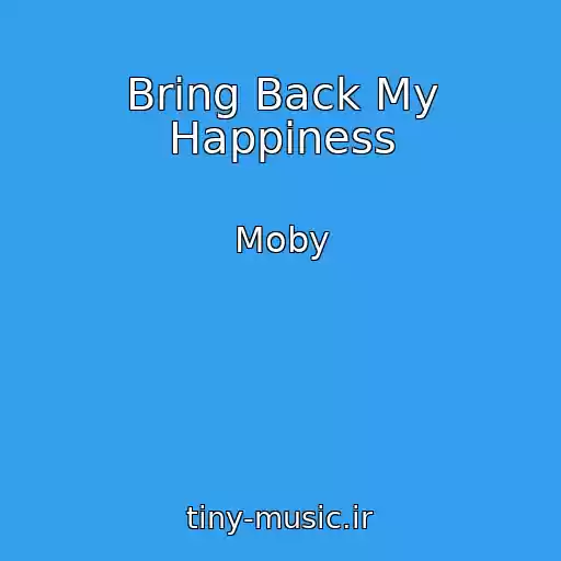 کاور آهنگ Bring Back My Happiness از Moby