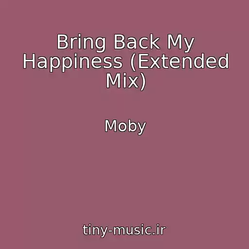 کاور آهنگ Bring Back My Happiness (Extended Mix) از Moby