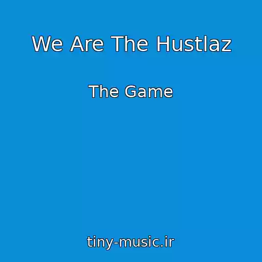 کاور آهنگ We Are The Hustlaz از The Game