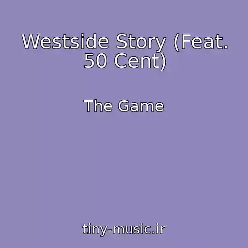 کاور آهنگ Westside Story (Feat. 50 Cent) از The Game