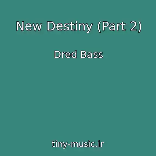کاور آهنگ New Destiny (Part 2) از Dred Bass