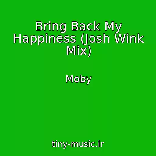 کاور آهنگ Bring Back My Happiness (Josh Wink Mix) از Moby