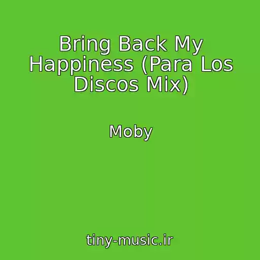کاور آهنگ Bring Back My Happiness (Para Los Discos Mix) از Moby