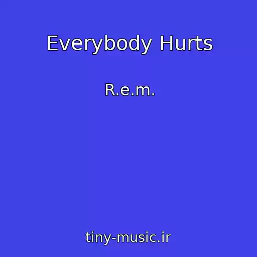 کاور آهنگ Everybody Hurts از R.e.m.