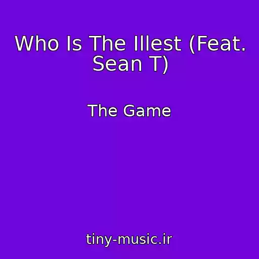 کاور آهنگ Who Is The Illest (Feat. Sean T) از The Game