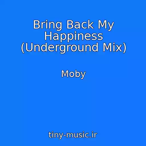 کاور آهنگ Bring Back My Happiness (Underground Mix) از Moby