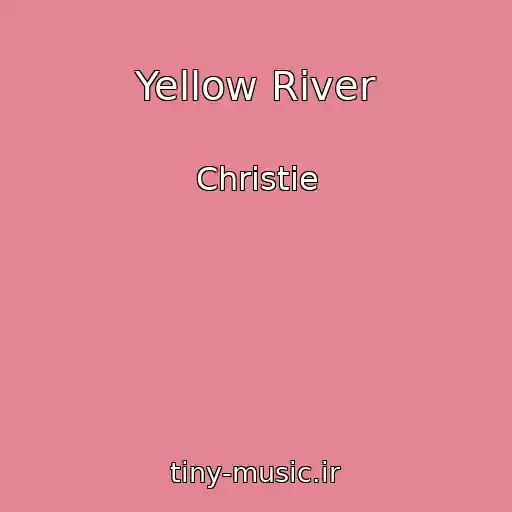 کاور آهنگ Yellow River از Christie