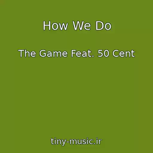 کاور آهنگ How We Do از The Game Feat. 50 Cent