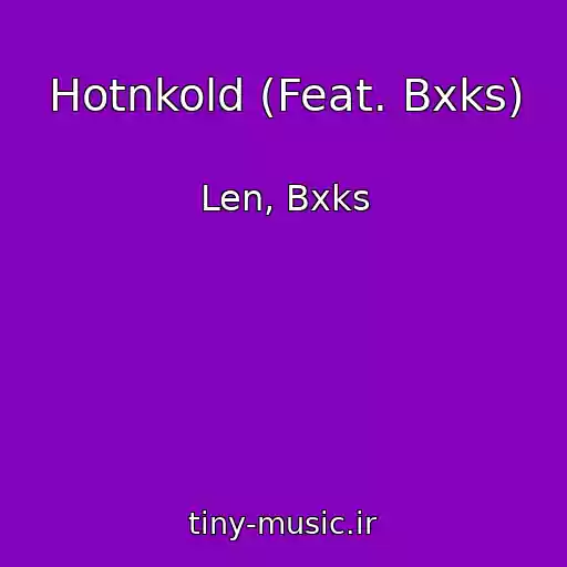 کاور آهنگ Hotnkold (Feat. Bxks) از Len, Bxks