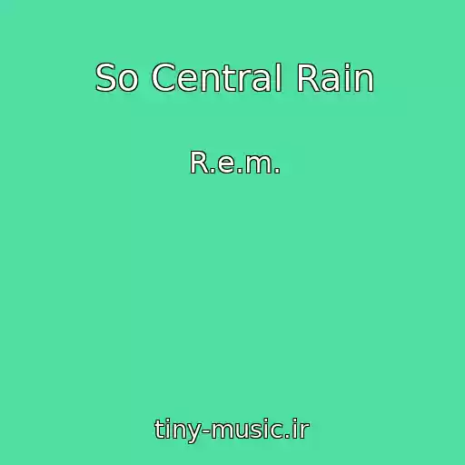 کاور آهنگ So Central Rain از R.e.m.