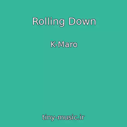 کاور آهنگ Rolling Down از K-Maro