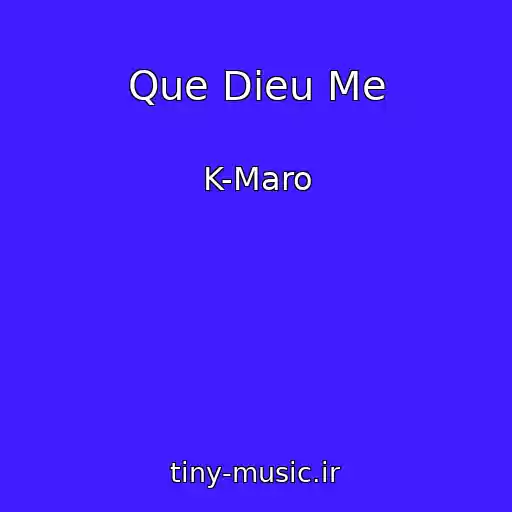 کاور آهنگ Que Dieu Me از K-Maro