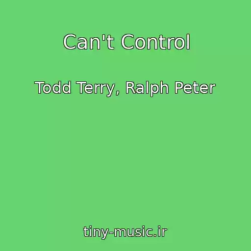 کاور آهنگ Can't Control از Todd Terry, Ralph Peter