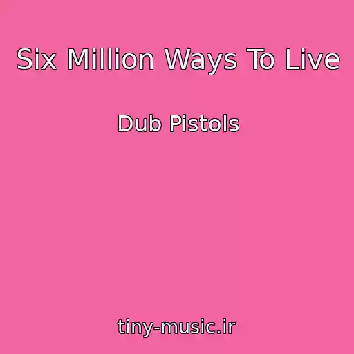 کاور آهنگ Six Million Ways To Live از Dub Pistols