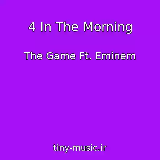 کاور آهنگ 4 In The Morning از The Game Ft. Eminem