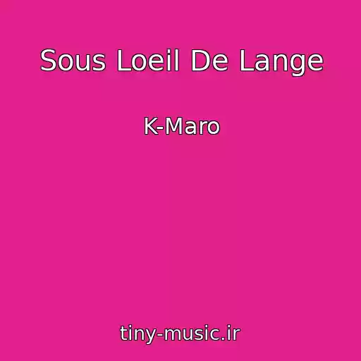 کاور آهنگ Sous Loeil De Lange از K-Maro
