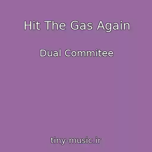 کاور آهنگ Hit The Gas Again از Dual Commitee