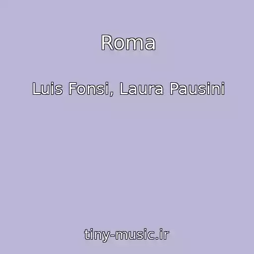 کاور آهنگ Roma از Luis Fonsi, Laura Pausini