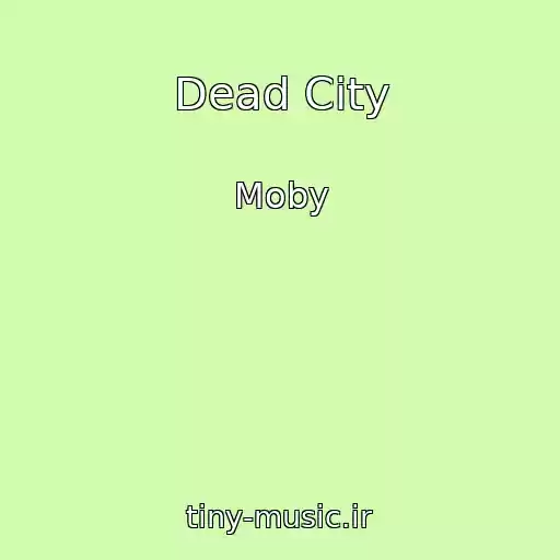 کاور آهنگ Dead City از Moby