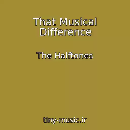 کاور آهنگ That Musical Difference از The Halftones