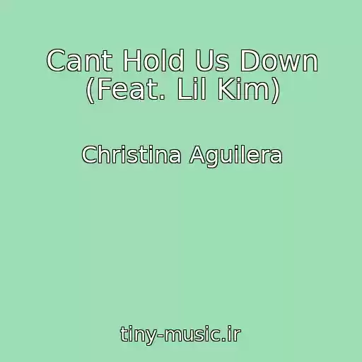 کاور آهنگ Cant Hold Us Down (Feat. Lil Kim) از Christina Aguilera