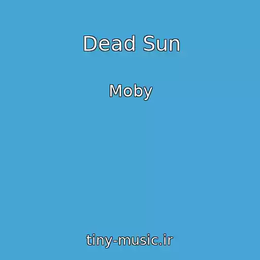 کاور آهنگ Dead Sun از Moby