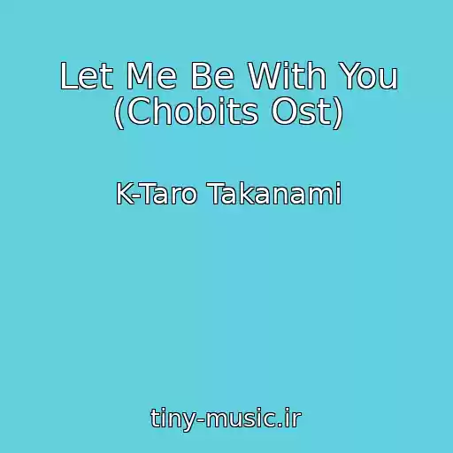 کاور آهنگ Let Me Be With You (Chobits Ost) از K-Taro Takanami