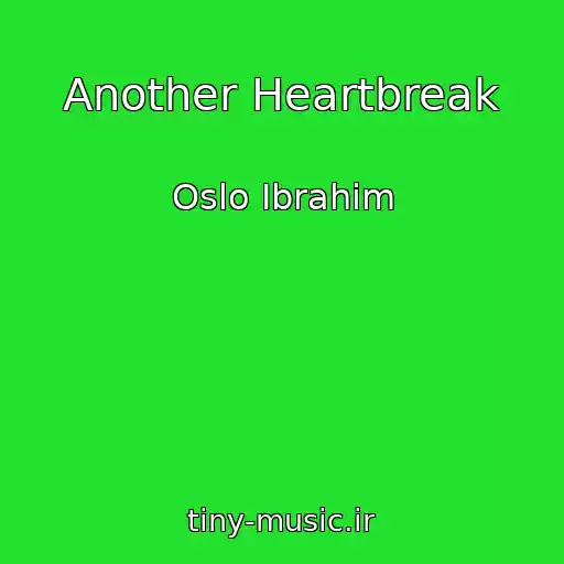 کاور آهنگ Another Heartbreak از Oslo Ibrahim