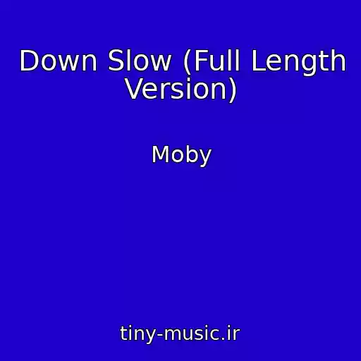 کاور آهنگ Down Slow (Full Length Version) از Moby